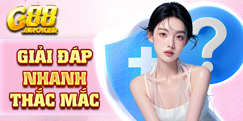 FAQs “gỡ rối” mọi thắc mắc cho bạn về sân chơi G88