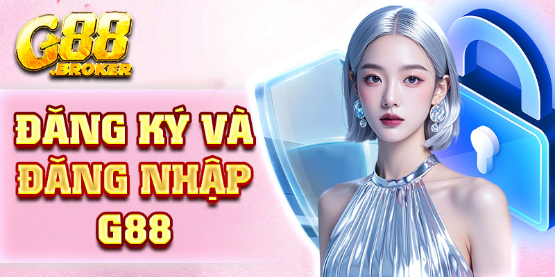 Đăng ký và đăng nhập G88 nhanh