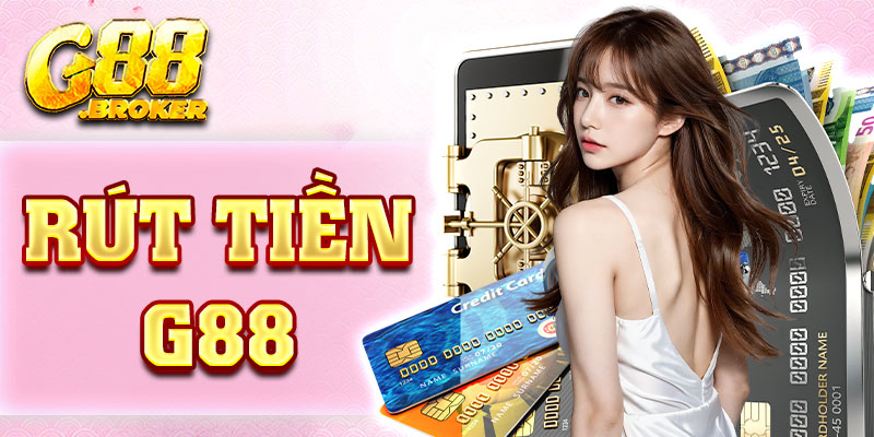 Rút tiền dễ dàng bảo đảm an toàn tuyệt đối